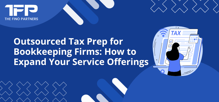 Outsourced Tax Prep for Bookkeeping Firms: How to Expand Your Service Offerings 